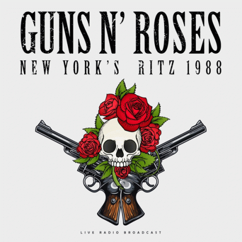 Guns N' Roses : Best of Live at New York's Ritz 1988